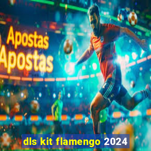 dls kit flamengo 2024